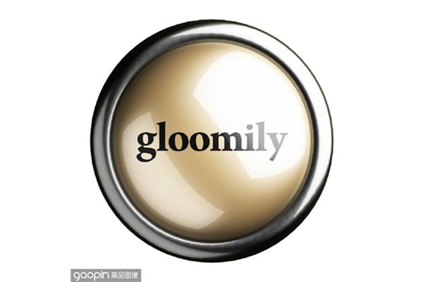 gloomily